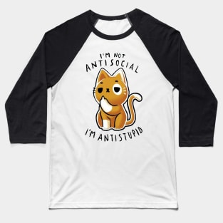 I'm Not Antisocial I'm Antistupid 2 Baseball T-Shirt